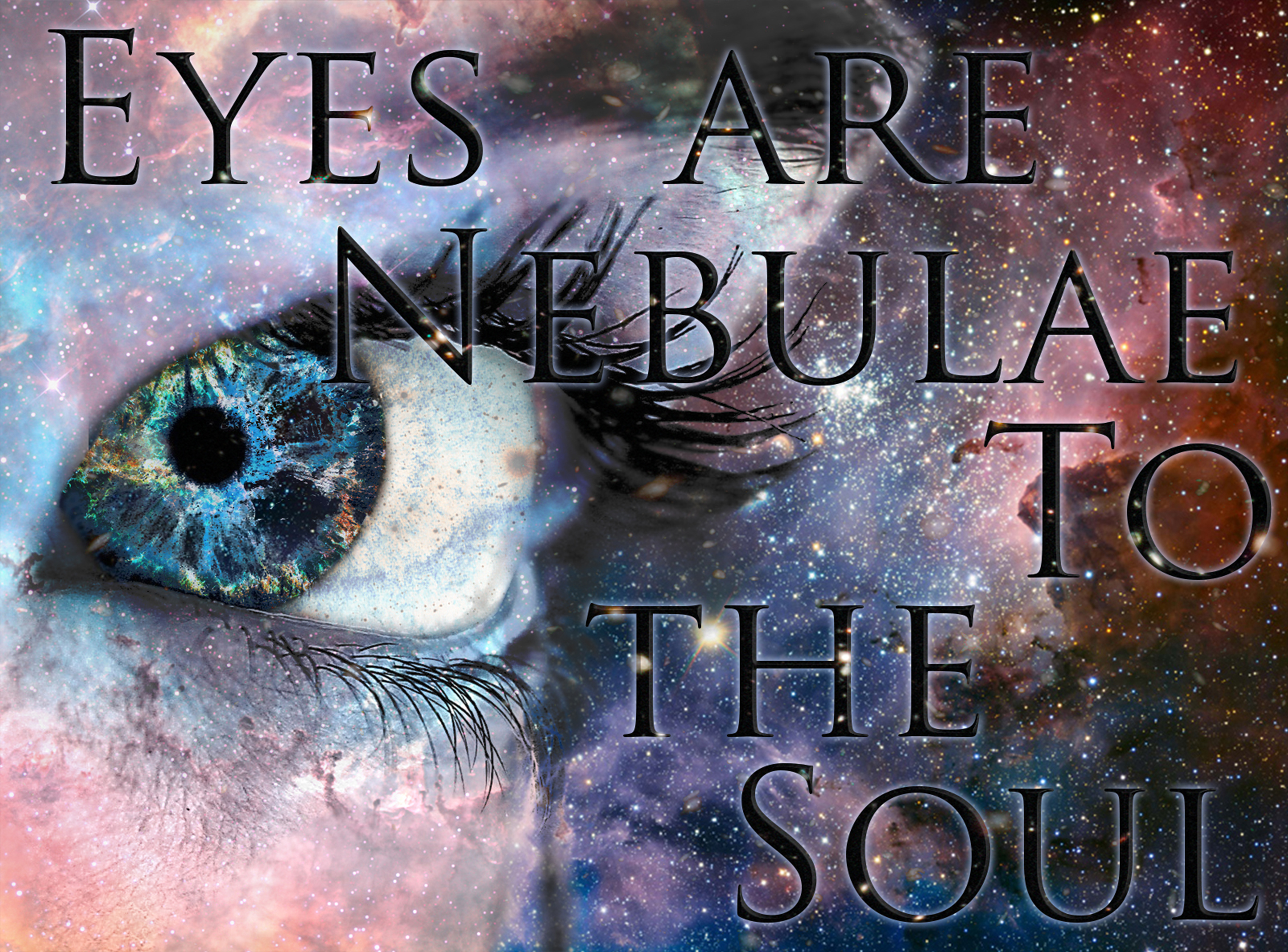 Eyes Are Nebulae To The Soul