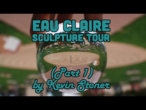 Eau Claire Sculpture Tour (Part 1)